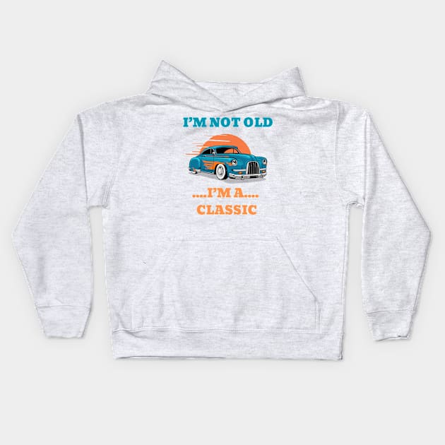 I'm not Old, I'm a Classic Kids Hoodie by Megaluxe 